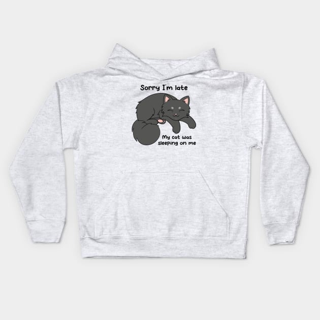 Sorry I'm Late, My Cat Was Sleeping On Me Kids Hoodie by JTnBex